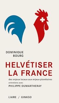 Helvétiser la France - Dominique Bourg - ebook
