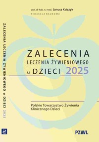 Zalecenia leczenia żywieniowego u dzieci 2025 - Janusz Książyk - książka