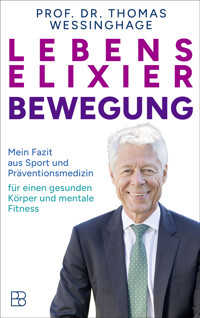 Lebenselixier Bewegung - Prof. Dr. Thomas Wessinghage - ebook