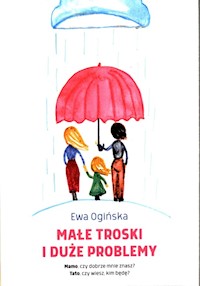 Małe troski i duże problemy - Ogińska Ewa - książka