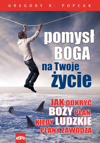 Pomysł Boga na twoje życie - Popcak Gregory K. - książka