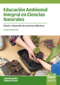 Educación Ambiental Integral en Ciencias Naturales - Claudia Mabel Díaz - ebook