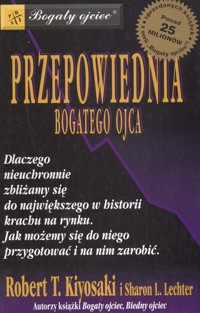 Przepowiednia bogatego ojca - Kiyosaki Robert T., Lechter Sharon L. - książka