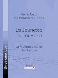 La Maîtresse du roi de Navarre - Ligaran - ebook