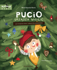 Pucio urządza wigilię, czyli świąteczne słowa i zadania dla przedszkolaków - Marta Galewska-Kustra - książka