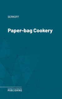 Paper-bag Cookery - Serkoff - ebook