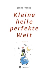 Kleine heile perfekte Welt - Janna Franke - ebook
