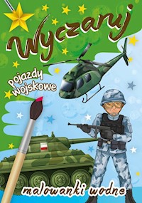 Wyczaruj pojazdy wojskowe Malowanki wodne -  - książka