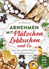 Abnehmen mit Plätzchen, Lebkuchen und Co. - Lina Weidenbach - ebook