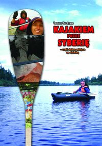 Kajakiem przez Syberię - Kordyasz Tomasz - książka