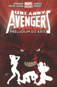 Uncanny Avengers Tom 5 Preludium do Axis - Bunn Cullen, Acuña Daniel, Greene Sanford, Larroca Salvador, Renaud Paul, Walta Gabri, Rick Remender - książka