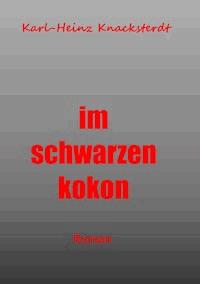 Im schwarzen Kokon - Karl-Heinz Knacksterdt - ebook