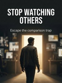 Stop Watching Others - Julian Crest - ebook