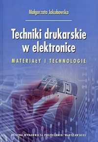 Techniki drukarskie w elektronice - Małgorzata Jakubowska - książka