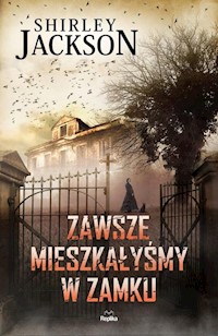 Zawsze mieszkałyśmy w zamku - Shirley Jackson - ebook + książka
