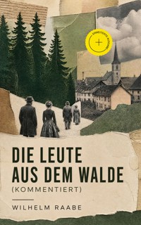 Die Leute aus dem Walde (Kommentiert) - Wilhelm  Raabe - ebook