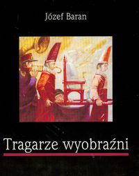 Tragarze wyobraźni - Józef Baran - książka