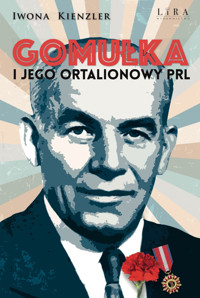 Gomułka i jego ortalionowy PRL - Kienzler  Iwona - ebook + książka