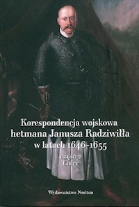 Korespondencja wojskowa hetmana Janusza Radziwiłła w latach 1646-1655 -  - książka