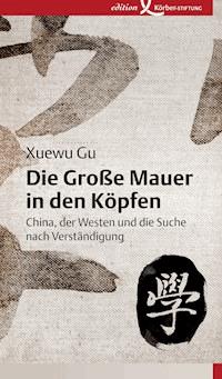 Die Große Mauer in den Köpfen - Xuewu Gu - ebook