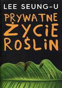 Prywatne życie roślin - Seung-U Lee - książka