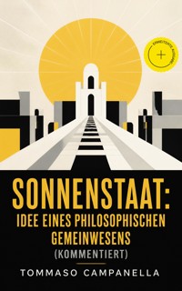 Sonnenstaat: Idee eines philosophischen Gemeinwesens (Kommentiert) - Tommaso Campanella - ebook