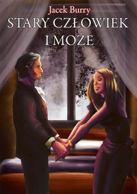 Stary człowiek i może - Burry Jacek - książka