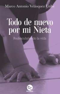 Todo de nuevo por mi nieta - Marco Velásquez - ebook