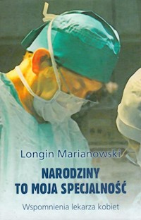 Narodziny to moja specjalność - Marianowski Longin - książka