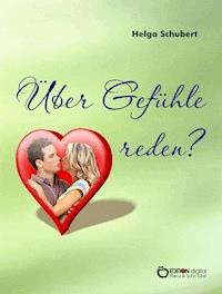 Über Gefühle reden? - Helga Schubert - ebook