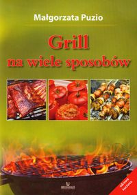 Grill na wiele sposobów - Małgorzata Puzio - książka
