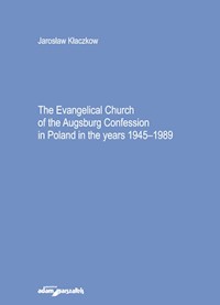 The Evangelical Church of the Augsburg Confession in Poland in the years 1945-1989 - Kłaczkow Jarosław - książka