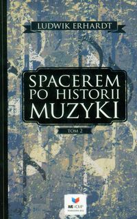 Spacerem po historii muzyki Tom 2 - Erhardt Ludwik - książka