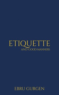 Etiquette and Good Manners - Ebru Gurgen - ebook