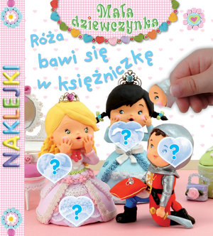 Róża bawi się w księżniczkę. Naklejki. Mała dziewczynka - Emilie Beaumont, Christelle Mekdjian, Jack Delaroche, Rene Brassart - książka