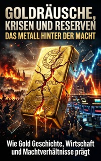 Goldräusche, Krisen und Reserven: Das Metall hinter der Macht - Nils Becker - ebook