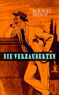 Die Verzauberten - Roland Betsch - ebook