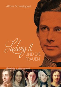 Ludwig II. und die Frauen - Alfons Schweiggert - ebook