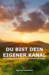 Du bist dein eigener Kanal - Ellen Kosma SiebenSonne - ebook