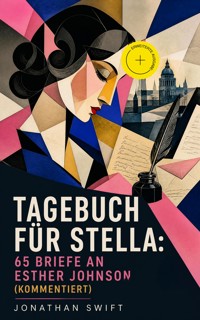 Tagebuch für Stella: 65 Briefe an Esther Johnson (Kommentiert) - Jonathan Swift - ebook