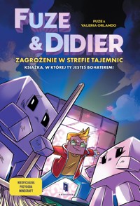 Fuze i Didier. Zagrożenie w strefie tajemnic. Książka, w której Ty jesteś bohaterem! - Fuze - książka