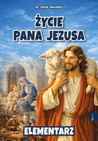 Życie Pana Jezusa. Elementarz - ks. Leszek Smoliński - książka