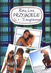 Przyjaciele. Część 1. To skomplikowane - Robin Lain - książka