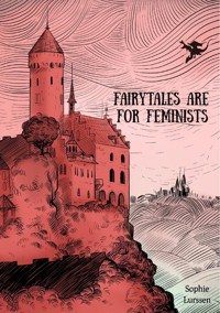 Fairytales Are For Feminists - Sophie Lurssen - ebook