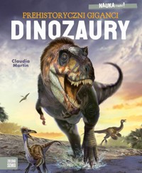 NAUKA rządzi! Dinozaury. Prehistoryczni giganci - Claudia Martin - książka