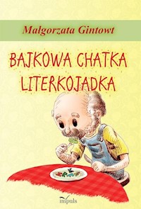Bajkowa chatka Literkojadka - Małgorzata Gintowt - książka