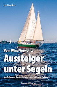 Vom Wind Verwehte: Aussteiger unter Segeln - Udo Hinnerkopf - ebook