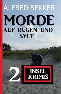 Morde auf Rügen und Sylt: 2 Insel-Krimis - Alfred Bekker - ebook