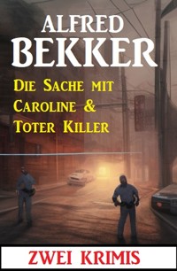 Die Sache mit Caroline & Toter Killer: Zwei Krimis - Alfred Bekker - ebook