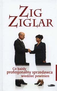 Co każdy profesjonalny sprzedawca wiedzieć powinien - Zig Ziglar - książka